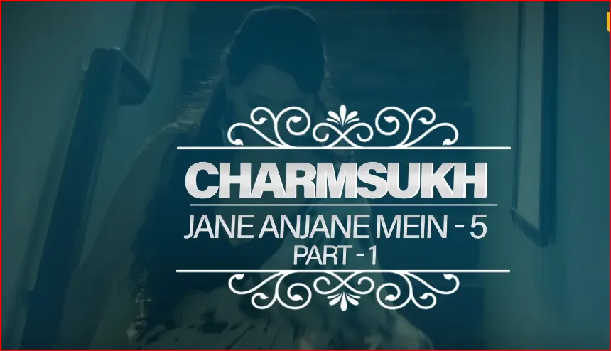 Ullu Charmsukh Jane Anjane Mein 5 Part 1 Ullu Web Series
