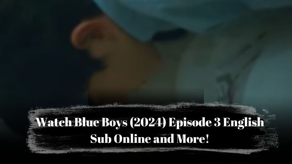 Blue Boys (2024) Episode 3 English Sub Online