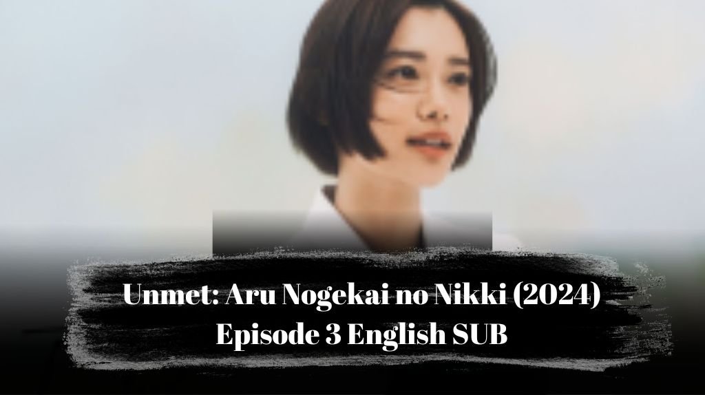 Unmet Aru Nogekai no Nikki (2024) Episode 3 English SUB